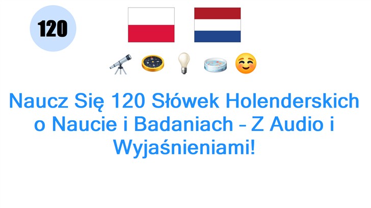 Naucz Się 120 Słówek Holenderskich o Naucie i Badaniach – Z Audio i Wyjaśnieniami!